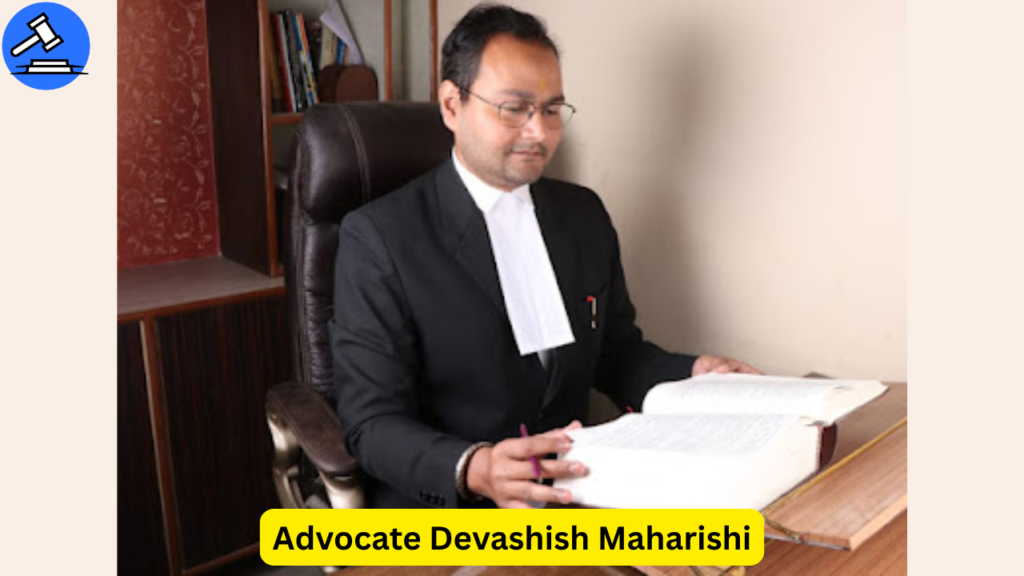 Advocate Devashish Maharishi – Best Family Lawyer in Laxmi Nagar, Delhi