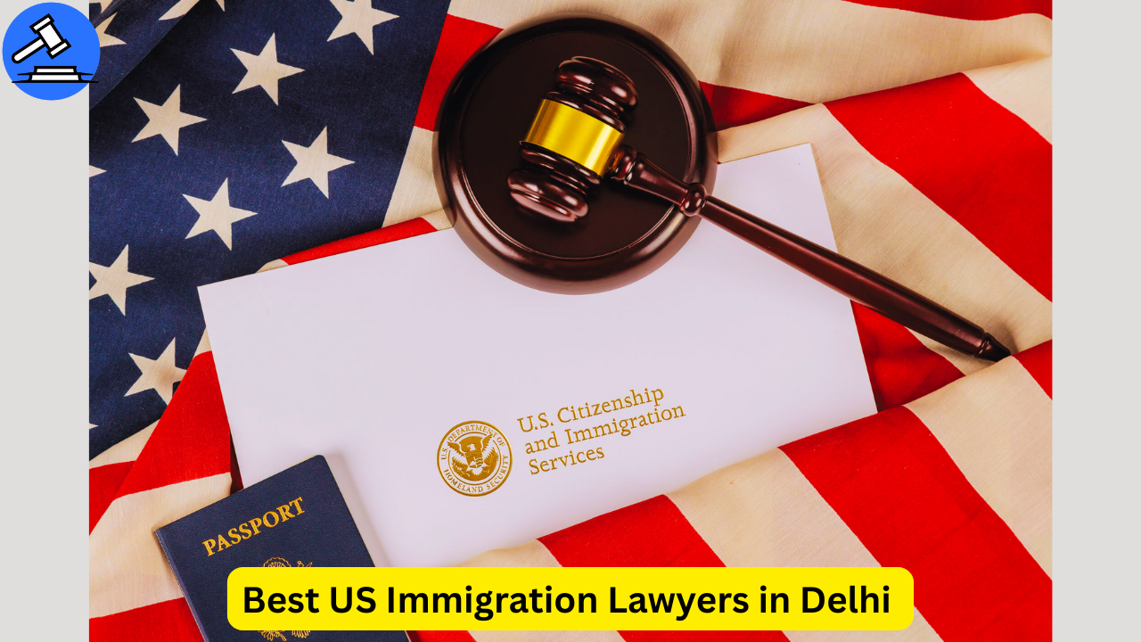 Best US Immigration Lawyers in Delhi – Gavel, U.S. passport, and immigration document placed on the American flag representing expert legal services for U.S. immigration in Delhi.