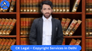 CK Legal – Leading Copyright Services Law Firm in Delhi​