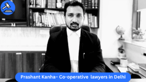 Prashant Kanha – Experienced Lawyers for Co-operative Housing Society in Delhi