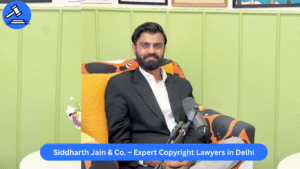 Siddharth Jain & Co. – Expert Copyright Lawyers in Delhi​