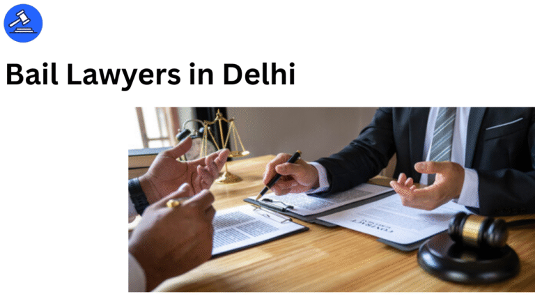 Top 5 Bail Lawyers in Delhi for Expert Legal Support