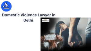 Domestic Violence Lawyer in Delhi