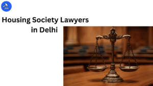 Housing Society Lawyers in Delhi