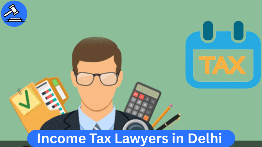 Top 5 Income Tax Lawyers in Delhi