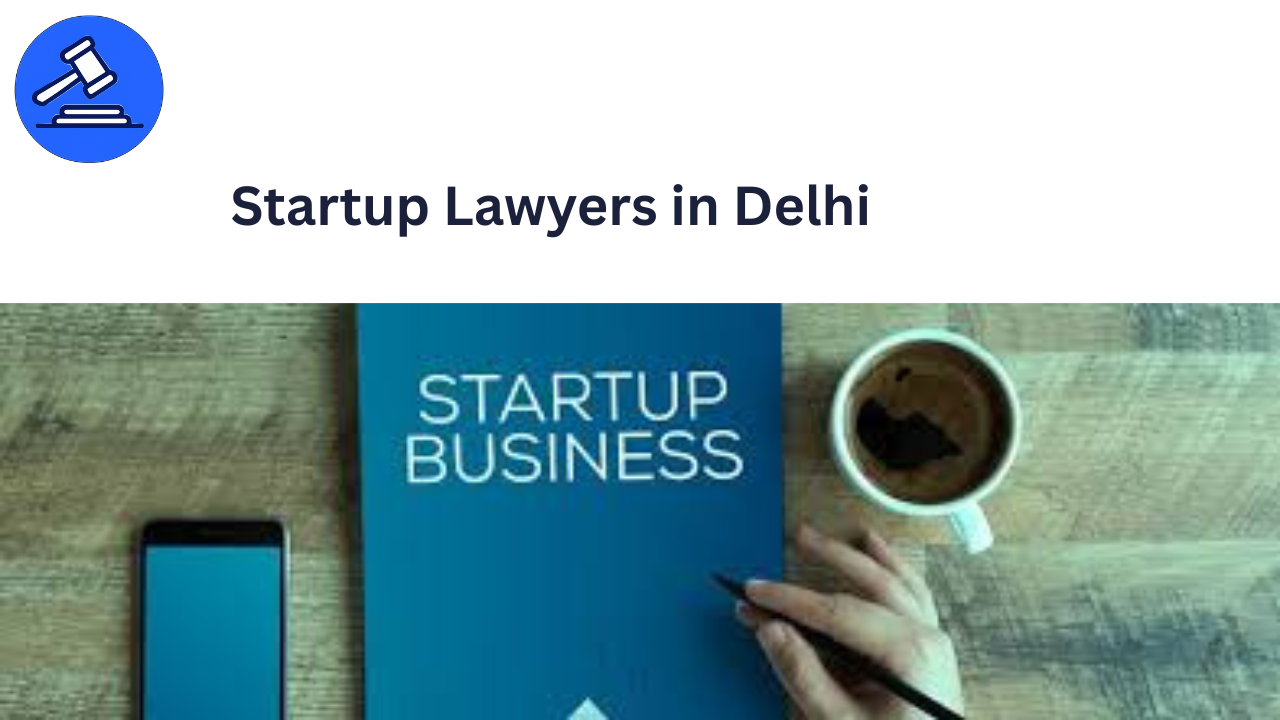 Startup Lawyers in Delhi