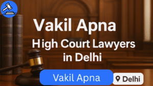 Vakil Apna – Top Criminal Lawyers in Delhi & Trusted Legal Consultants.