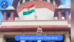 Advocate Kapil Chandna – Best Criminal & Bail Lawyer in Delhi High Court & Supreme Court