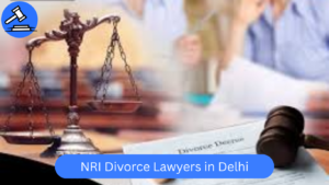 Top 5 NRI Divorce Lawyers in Delhi | Best NRI Divorce Lawyer in Delhi