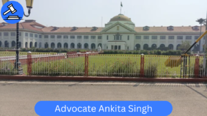 Advocate Ankita Singh – Criminal & Civil Lawyer (High Court Practice)