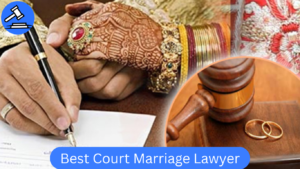 Best Court Marriage Lawyer – Top Court Marriage Delhi Vakil with Contact Number