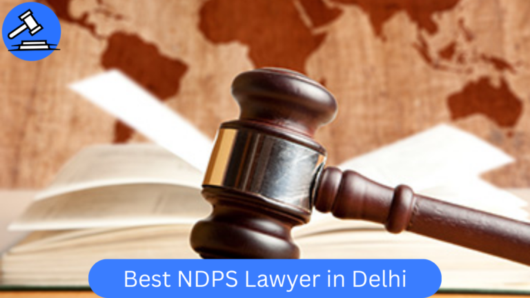 Best NDPS Lawyer in Delhi | Top 5 NDPS Special Advocates Near You
