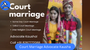 Court Marriage Advocate Kaushal – Best Court Marriage Lawyer in Delhi