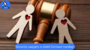 Divorce Lawyers in Delhi Contact Number | Top 5 Best Legal Experts