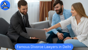 Famous Divorce Lawyers in Delhi: Find the Best Mutual, Supreme Court