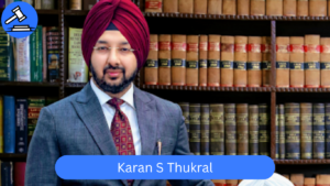 Karan S. Thukral – Best Labour Law & Legal Expert in Delhi