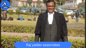 Raj Yadav Associates – Professional Corporate Lawyers in Delhi High Court