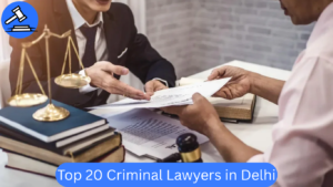 Top 20 Criminal Lawyers in Delhi: Find the Best Criminal Advocate & Internship Opportunities